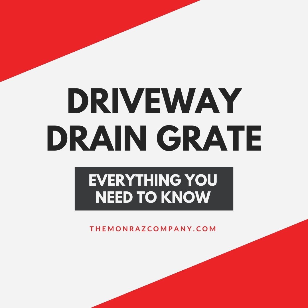 Driveway Drain Grate: Everything You Need to Know