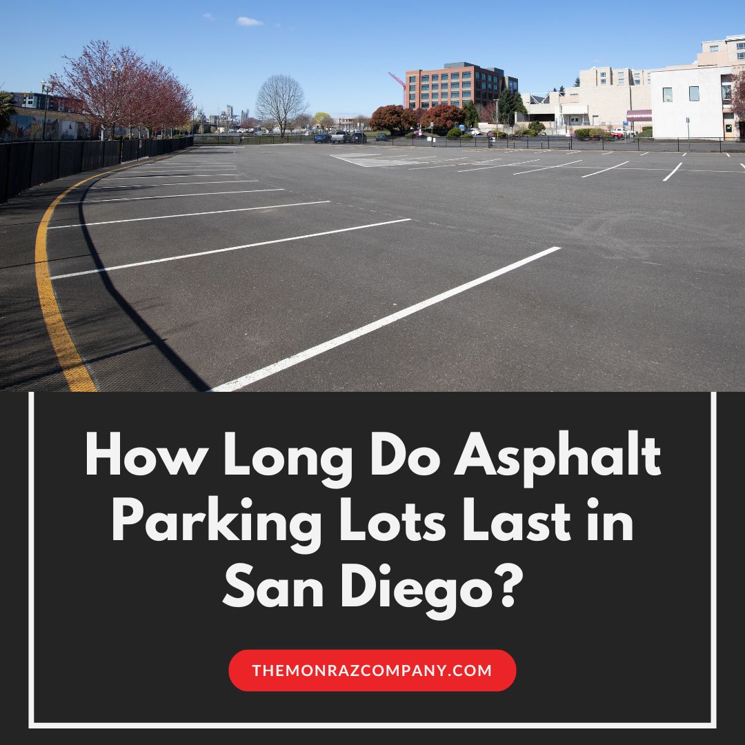 how long do asphalt parking lots last in san diego